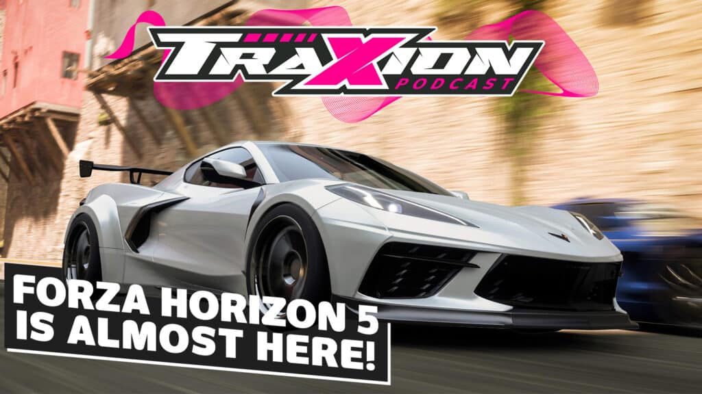 Why you should be excited for Forza Horizon 5 | Traxion.GG Podcast