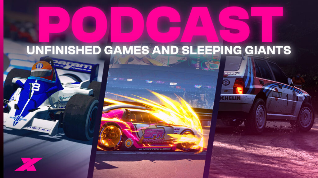 Traxion Control Podcast - Why Are So Many Racing Games 'Unfinished'?